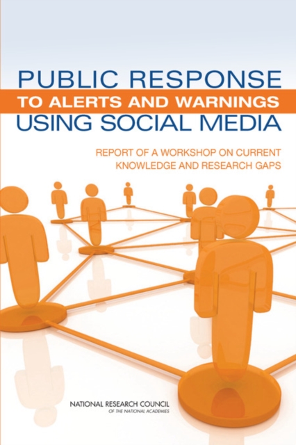 Public Response to Alerts and Warnings Using Social Media : Report of a Workshop on Current Knowledge and Research Gaps, PDF eBook