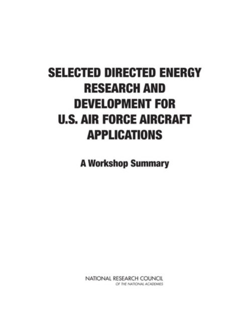 Selected Directed Energy Research and Development for U.S. Air Force Aircraft Applications : A Workshop Summary, PDF eBook