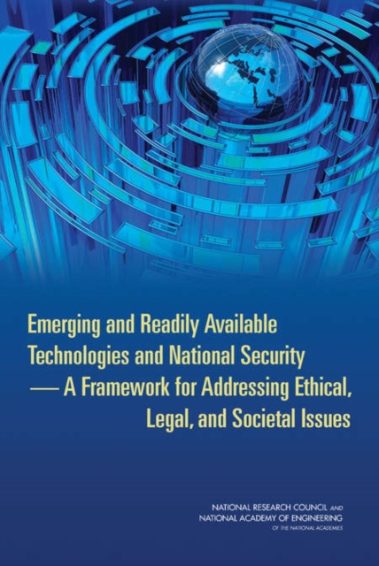 Emerging and Readily Available Technologies and National Security : A Framework for Addressing Ethical, Legal, and Societal Issues, Paperback / softback Book