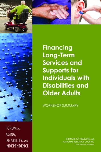 Financing Long-Term Services and Supports for Individuals with Disabilities and Older Adults : Workshop Summary, Paperback / softback Book