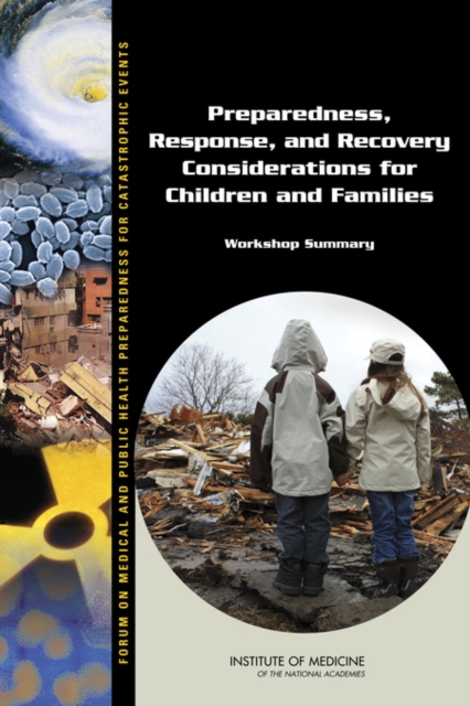Preparedness, Response, and Recovery Considerations for Children and Families : Workshop Summary, Paperback / softback Book