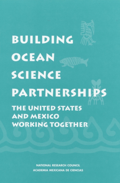 Building Ocean Science Partnerships : The United States and Mexico Working Together, PDF eBook