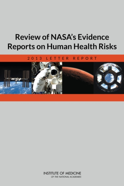 Review of NASA's Evidence Reports on Human Health Risks : 2013 Letter Report, Paperback / softback Book