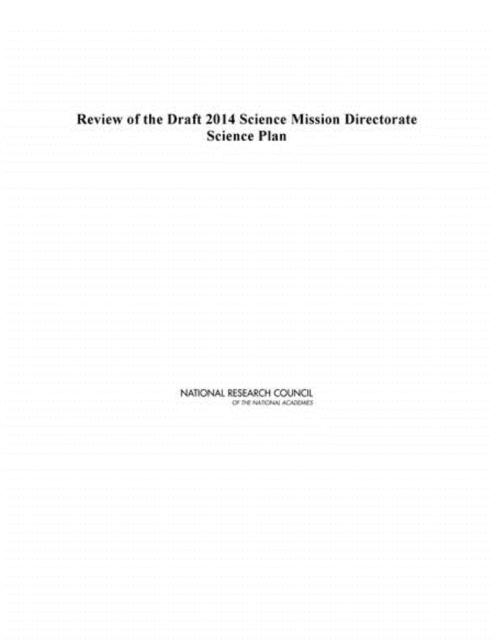 Review of the Draft 2014 Science Mission Directorate Science Plan, PDF eBook