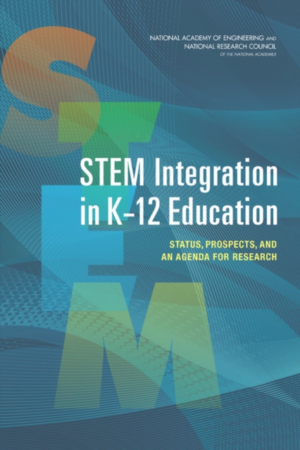 STEM Integration in K-12 Education : Status, Prospects, and an Agenda for Research, Paperback / softback Book