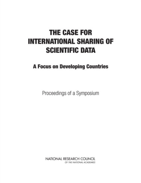 The Case for International Sharing of Scientific Data : A Focus on Developing Countries: Proceedings of a Symposium, EPUB eBook