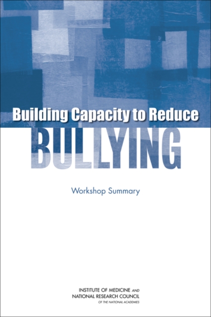 Building Capacity to Reduce Bullying : Workshop Summary, PDF eBook