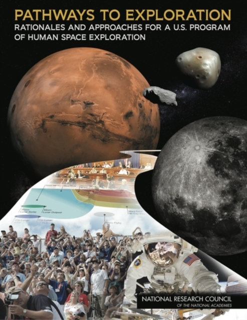 Pathways to Exploration: Rationales and Approaches for a U.S. Program of Human Space Exploration, Paperback / softback Book