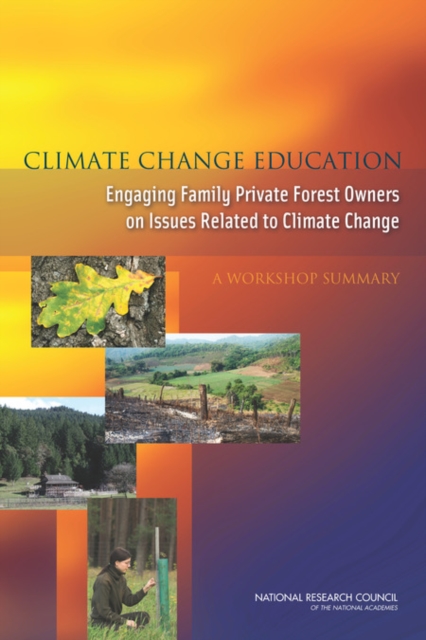 Climate Change Education : Engaging Family Private Forest Owners on Issues Related to Climate Change: A Workshop Summary, PDF eBook