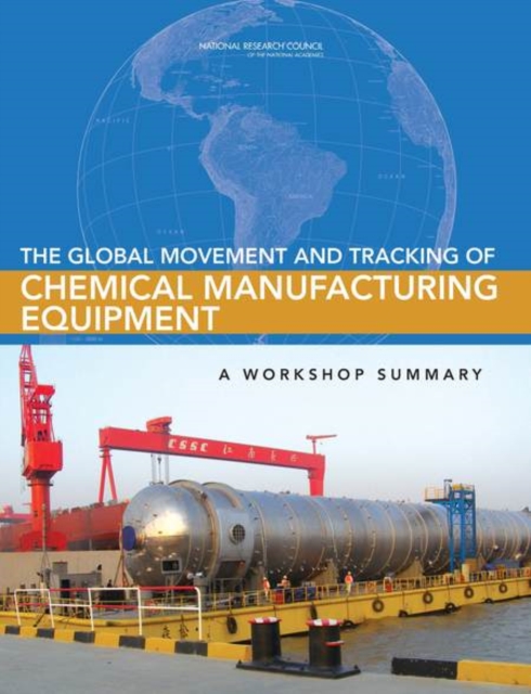 The Global Movement and Tracking of Chemical Manufacturing Equipment : A Workshop Summary, EPUB eBook
