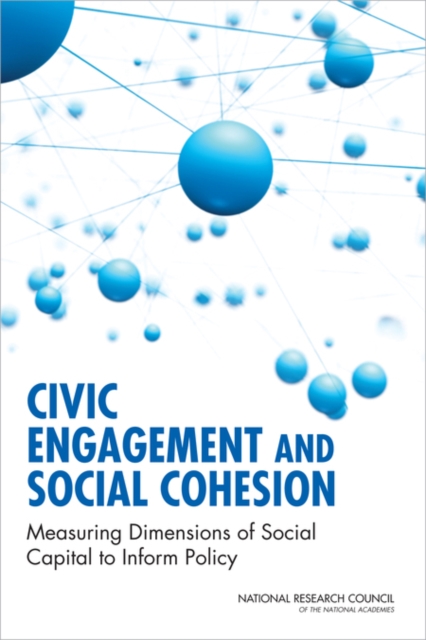 Civic Engagement and Social Cohesion : Measuring Dimensions of Social Capital to Inform Policy, PDF eBook
