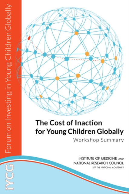 The Cost of Inaction for Young Children Globally : Workshop Summary, PDF eBook