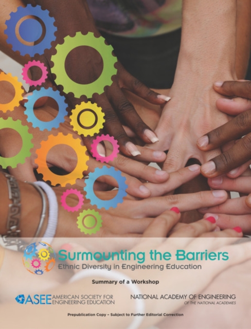 Surmounting the Barriers : Ethnic Diversity in Engineering Education: Summary of a Workshop, PDF eBook
