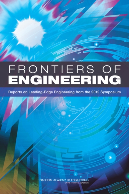 Frontiers of Engineering : Reports on Leading-Edge Engineering from the 2012 Symposium, EPUB eBook