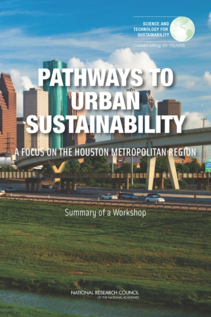 Pathways to Urban Sustainability : A Focus on the Houston Metropolitan Region: Summary of a Workshop, EPUB eBook