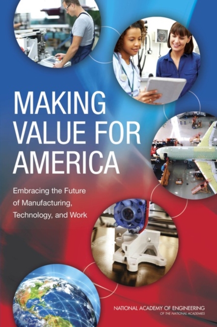 Making Value for America : Embracing the Future of Manufacturing, Technology, and Work, EPUB eBook