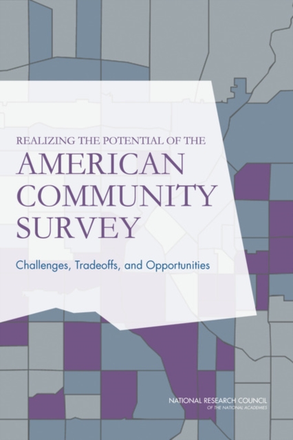 Realizing the Potential of the American Community Survey : Challenges, Tradeoffs, and Opportunities, PDF eBook