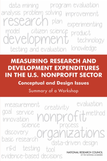 Measuring Research and Development Expenditures in the U.S. Nonprofit Sector : Conceptual and Design Issues: Summary of a Workshop, PDF eBook