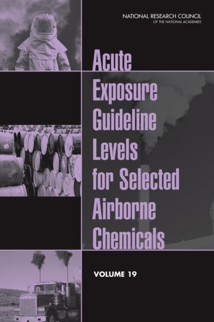 Acute Exposure Guideline Levels for Selected Airborne Chemicals : Volume 19, PDF eBook