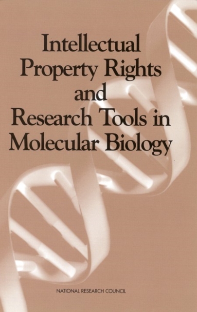 Intellectual Property Rights and Research Tools in Molecular Biology : Summary of a Workshop Held at the National Academy of Sciences, February 15-16, 1996, PDF eBook