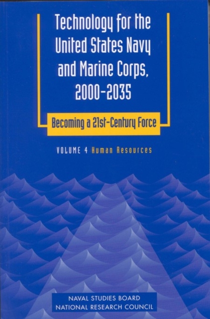 Technology for the United States Navy and Marine Corps, 2000-2035 Becoming a 21st-Century Force : Volume 4: Human Resources, PDF eBook
