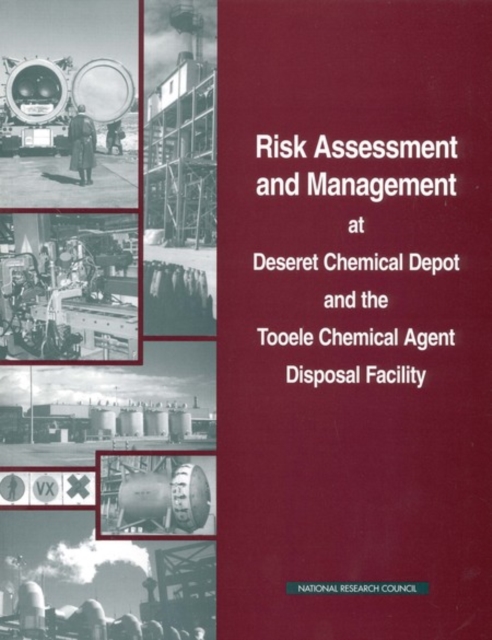 Risk Assessment and Management at Deseret Chemical Depot and the Tooele Chemical Agent Disposal Facility, PDF eBook