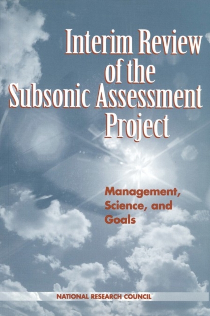 Interim Review of the Subsonic Assessment Project : Management, Science, and Goals, PDF eBook