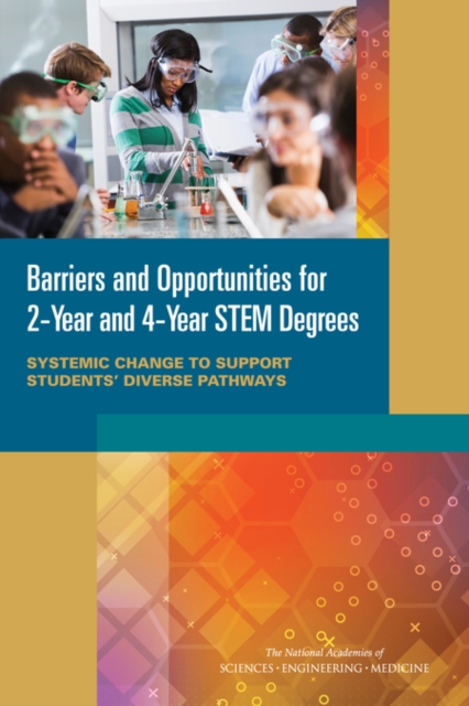 Barriers and Opportunities for 2-Year and 4-Year STEM Degrees : Systemic Change to Support Students' Diverse Pathways, PDF eBook