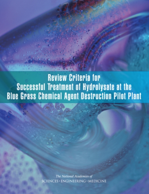 Review Criteria for Successful Treatment of Hydrolysate at the Blue Grass Chemical Agent Destruction Pilot Plant, EPUB eBook
