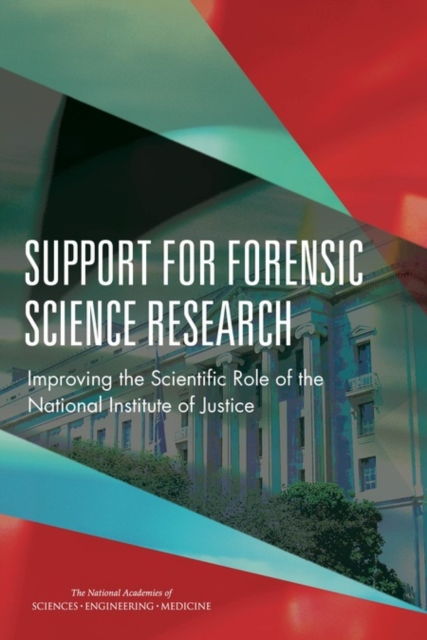 Support for Forensic Science Research : Improving the Scientific Role of the National Institute of Justice, PDF eBook
