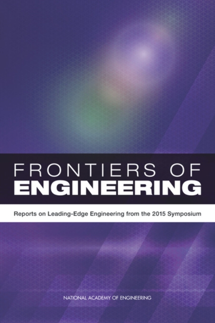 Frontiers of Engineering : Reports on Leading-Edge Engineering from the 2015 Symposium, EPUB eBook