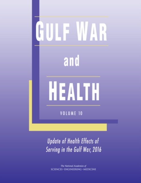 Gulf War and Health : Volume 10: Update of Health Effects of Serving in the Gulf War, 2016, PDF eBook