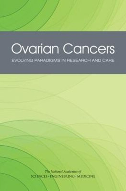 Ovarian Cancers : Evolving Paradigms in Research and Care, Paperback / softback Book