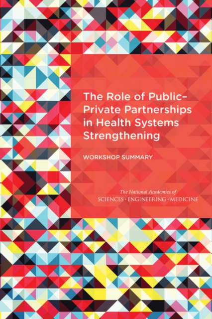 The Role of Public-Private Partnerships in Health Systems Strengthening : Workshop Summary, EPUB eBook