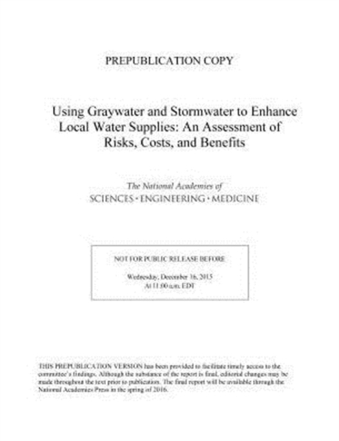 Using Graywater and Stormwater to Enhance Local Water Supplies : An Assessment of Risks, Costs, and Benefits, Paperback / softback Book