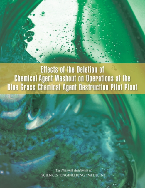 Effects of the Deletion of Chemical Agent Washout on Operations at the Blue Grass Chemical Agent Destruction Pilot Plant, PDF eBook