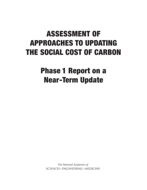 Assessment of Approaches to Updating the Social Cost of Carbon : Phase 1 Report on a Near-Term Update, PDF eBook
