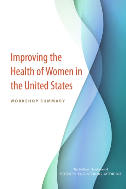 Improving the Health of Women in the United States : Workshop Summary, PDF eBook