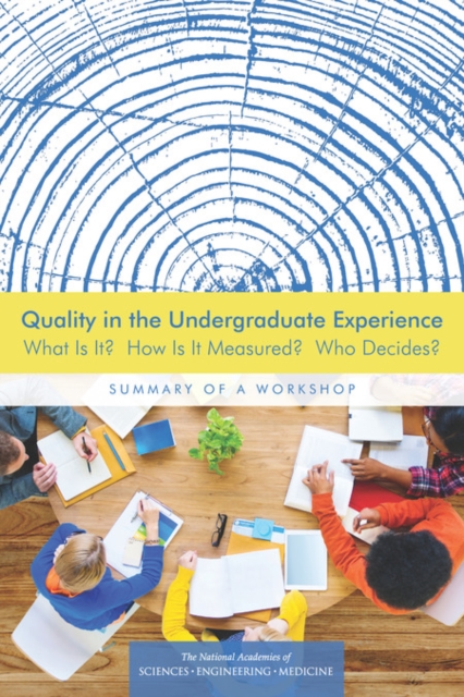 Quality in the Undergraduate Experience : What Is It? How Is It Measured? Who Decides? Summary of a Workshop, EPUB eBook
