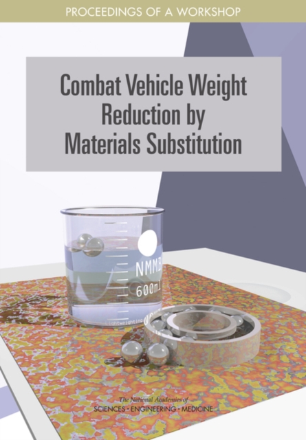 Combat Vehicle Weight Reduction by Materials Substitution : Proceedings of a Workshop, EPUB eBook