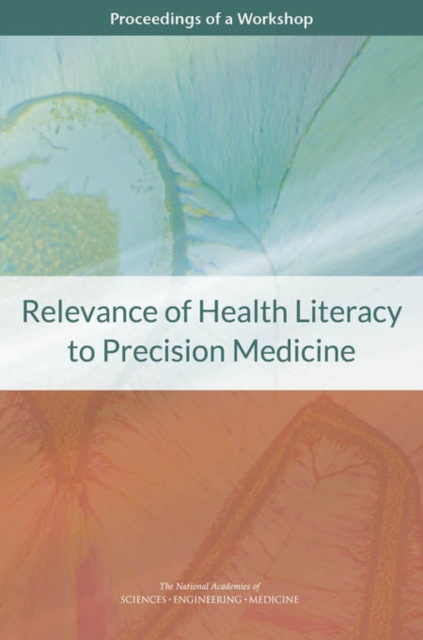 Relevance of Health Literacy to Precision Medicine : Proceedings of a Workshop, EPUB eBook