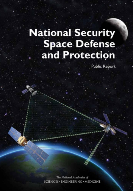National Security Space Defense and Protection : Public Report, PDF eBook