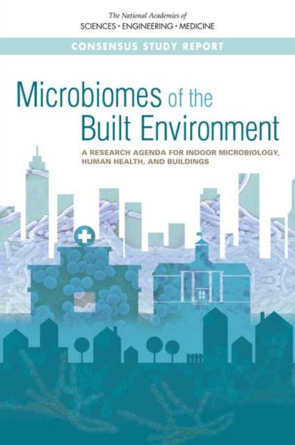 Microbiomes of the Built Environment : A Research Agenda for Indoor Microbiology, Human Health, and Buildings, PDF eBook