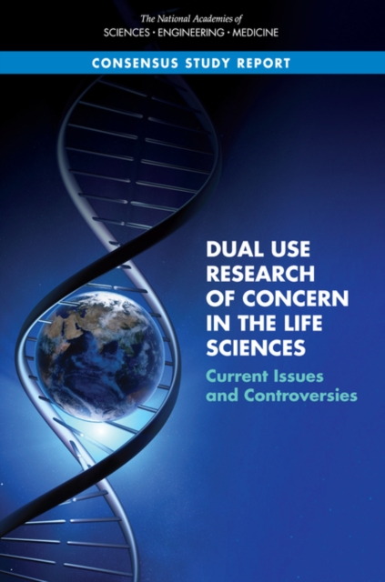 Dual Use Research of Concern in the Life Sciences : Current Issues and Controversies, PDF eBook