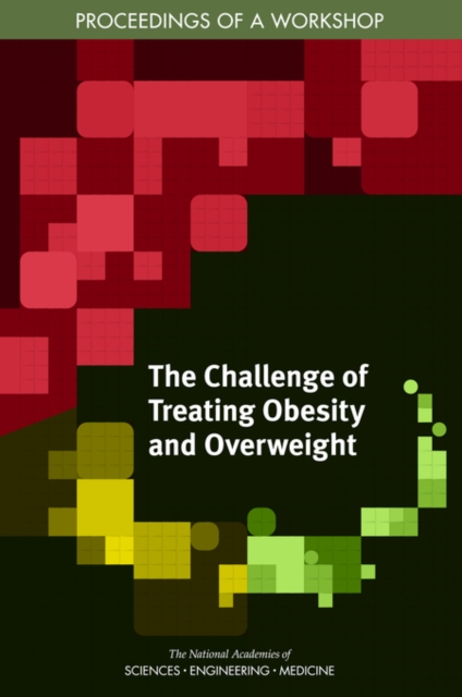The Challenge of Treating Obesity and Overweight : Proceedings of a Workshop, EPUB eBook