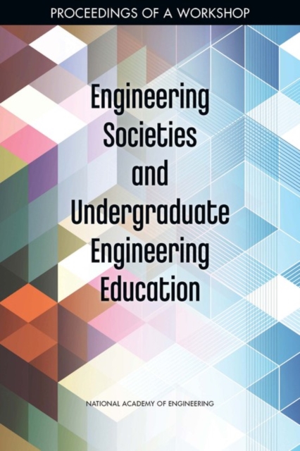 Engineering Societies and Undergraduate Engineering Education : Proceedings of a Workshop, PDF eBook