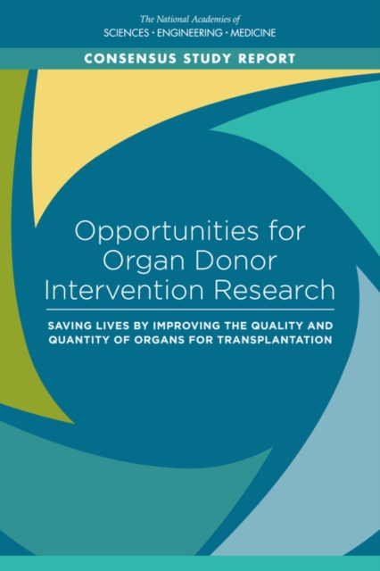 Opportunities for Organ Donor Intervention Research : Saving Lives by Improving the Quality and Quantity of Organs for Transplantation, PDF eBook