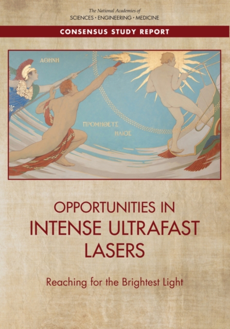 Opportunities in Intense Ultrafast Lasers : Reaching for the Brightest Light, PDF eBook