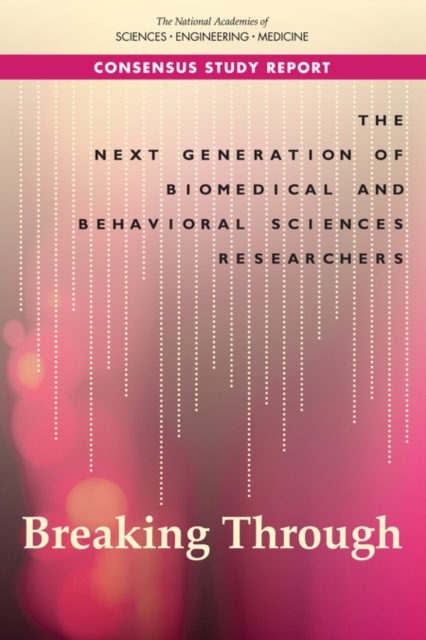 The Next Generation of Biomedical and Behavioral Sciences Researchers : Breaking Through, PDF eBook