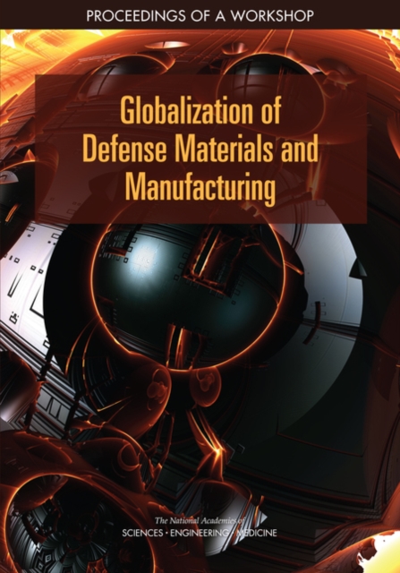 Globalization of Defense Materials and Manufacturing : Proceedings of a Workshop, EPUB eBook